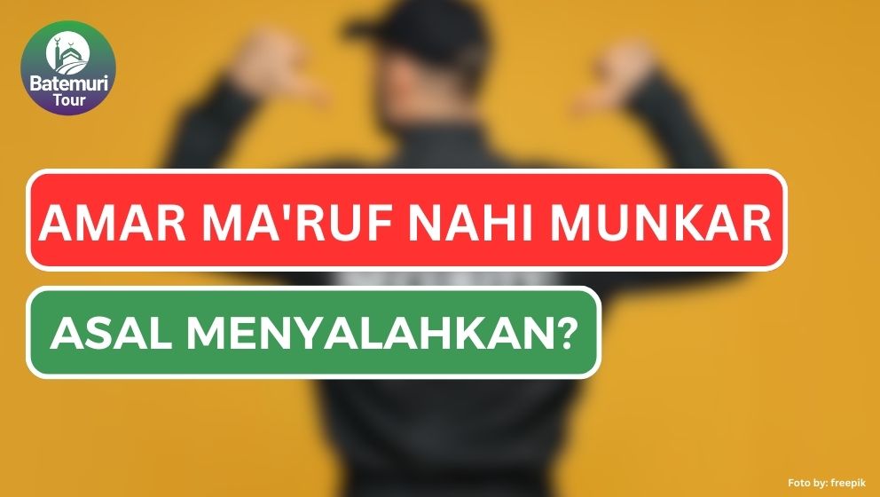 Bukan Asal Menyalahkan, Beginilah Amar Ma'ruf Nahi Munkar yang Sesungguhnya